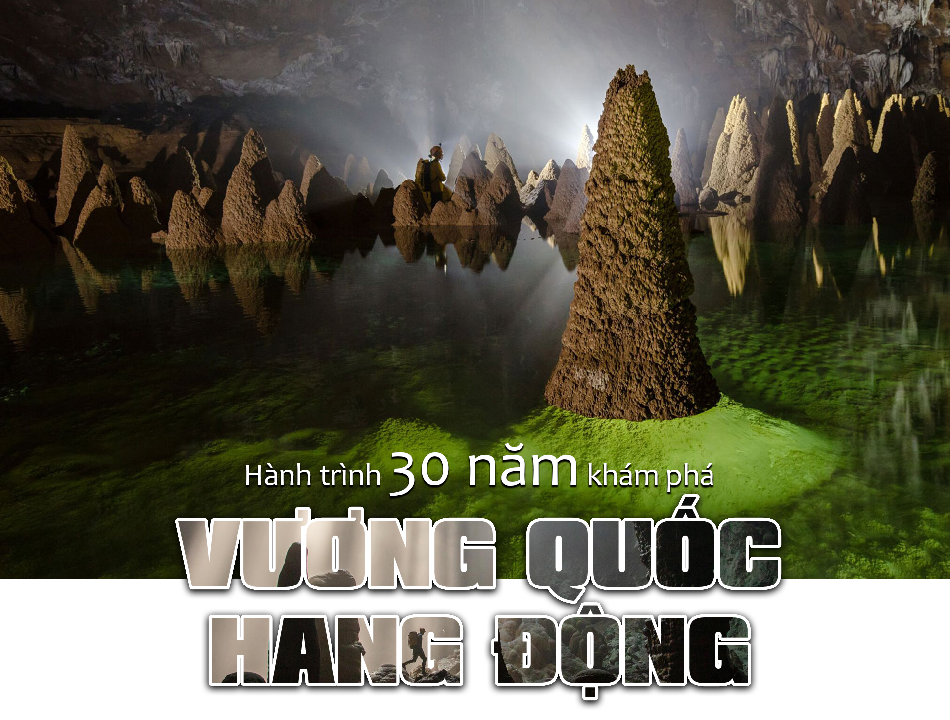 Hành trình 30 năm khám phá "Vương quốc hang động"