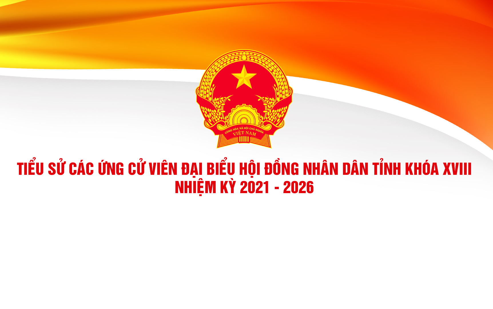 Tiểu sử các ứng cử viên Hội đồng nhân dân tỉnh khóa XVIII, nhiệm kỳ 2021-2026