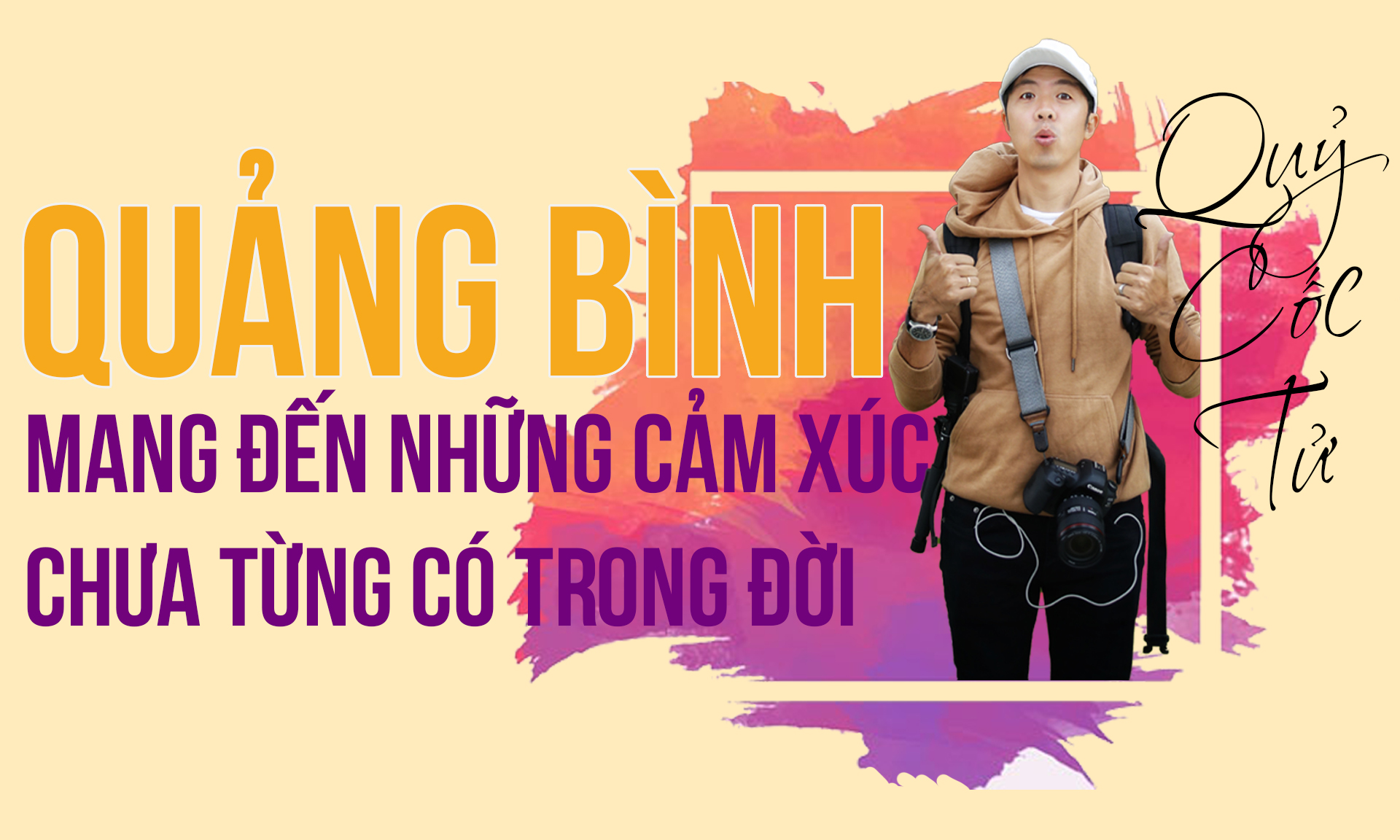 "Quảng Bình mang đến những cảm xúc chưa từng có trong đời"