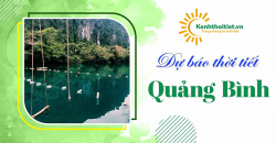Xem dự báo thời tiết Quảng Bình chuẩn chính xác tại Kênh Thời Tiết